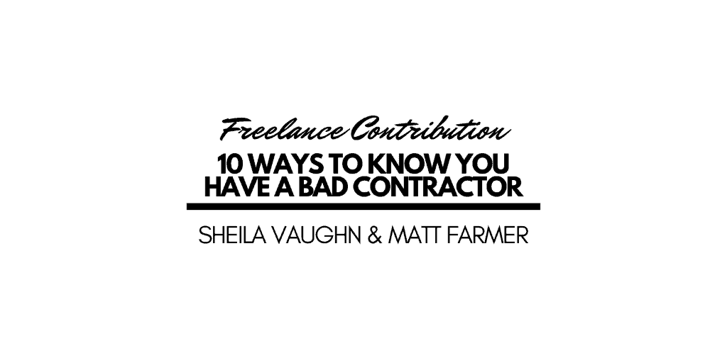 United States Real Estate Investor - Real estate investing media - 10 Ways To Know You Have A Bad Contractor by Sheila Vaughn and Matt Farmer