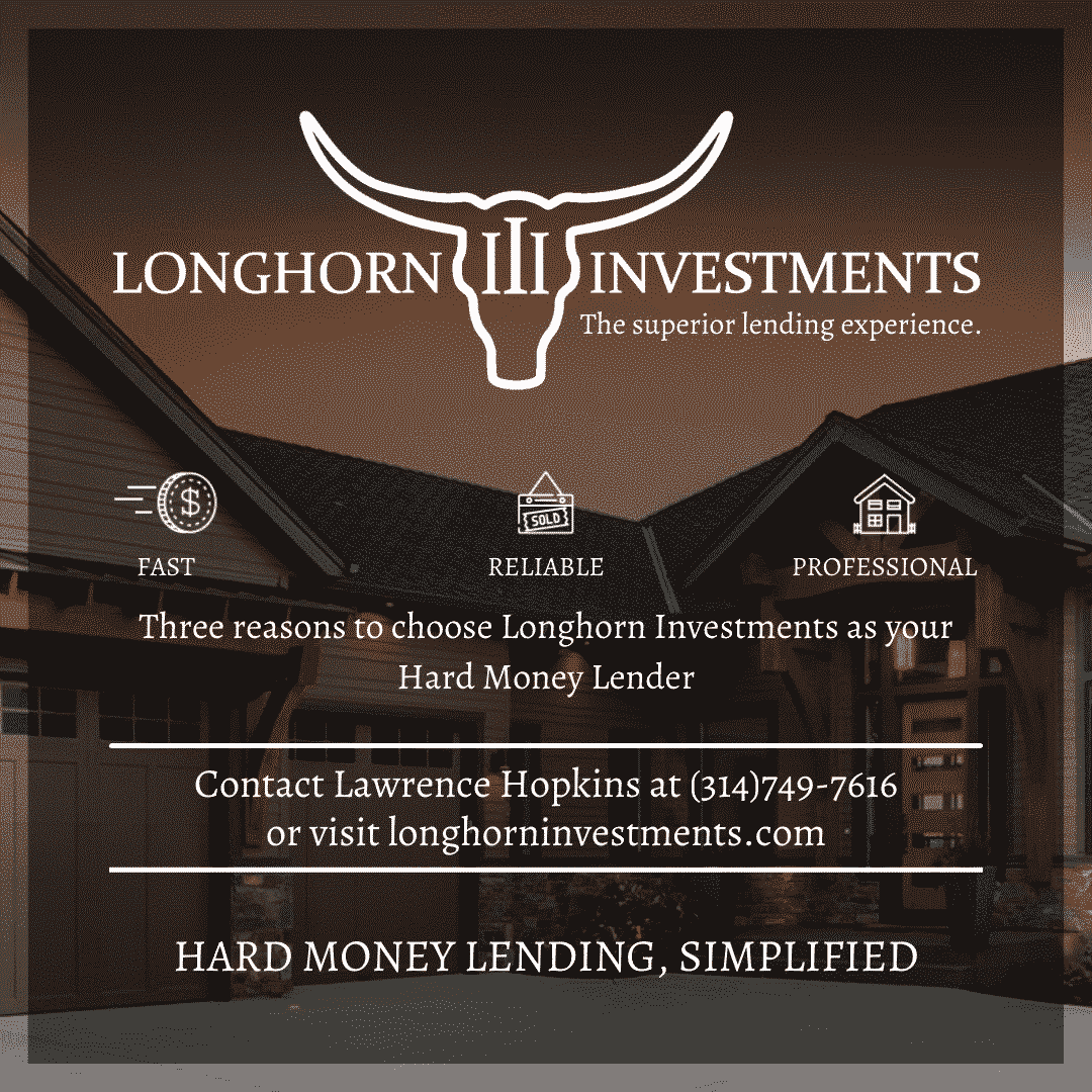 Longhorn Investments. Real estate investing. Hard money simplified. Contact Lawrence Hopkins at 314-749-7616