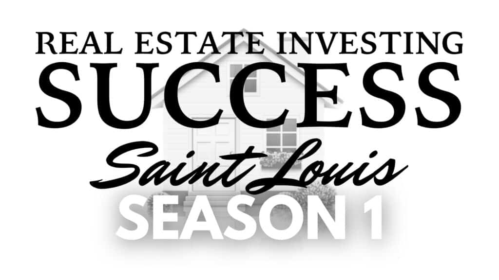 Real Estate Investing Success Saint Louis Season 1