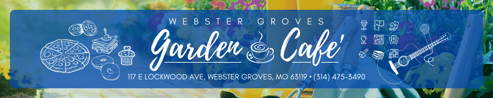 Webster Groves Garden Cafe', 117 E Lockwood Ave, Webster Groves, MO 63119, 314-475-3490