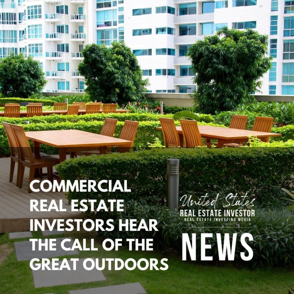 United States Real Estate Investor News - Commercial Real Estate Investors Hear The Call Of The Great Outdoors