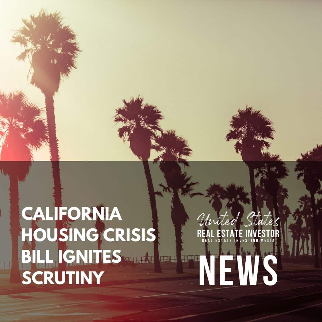 United States Real Estate Investor - California Housing Crisis Bill Ignites Scrutiny