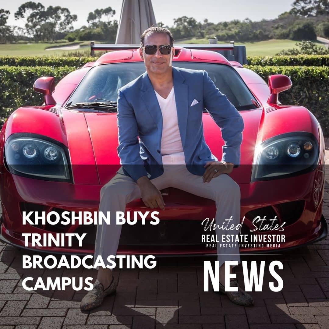 United States Real Estate Investor - Khoshbin Buys Trinity Broadcasting Campus