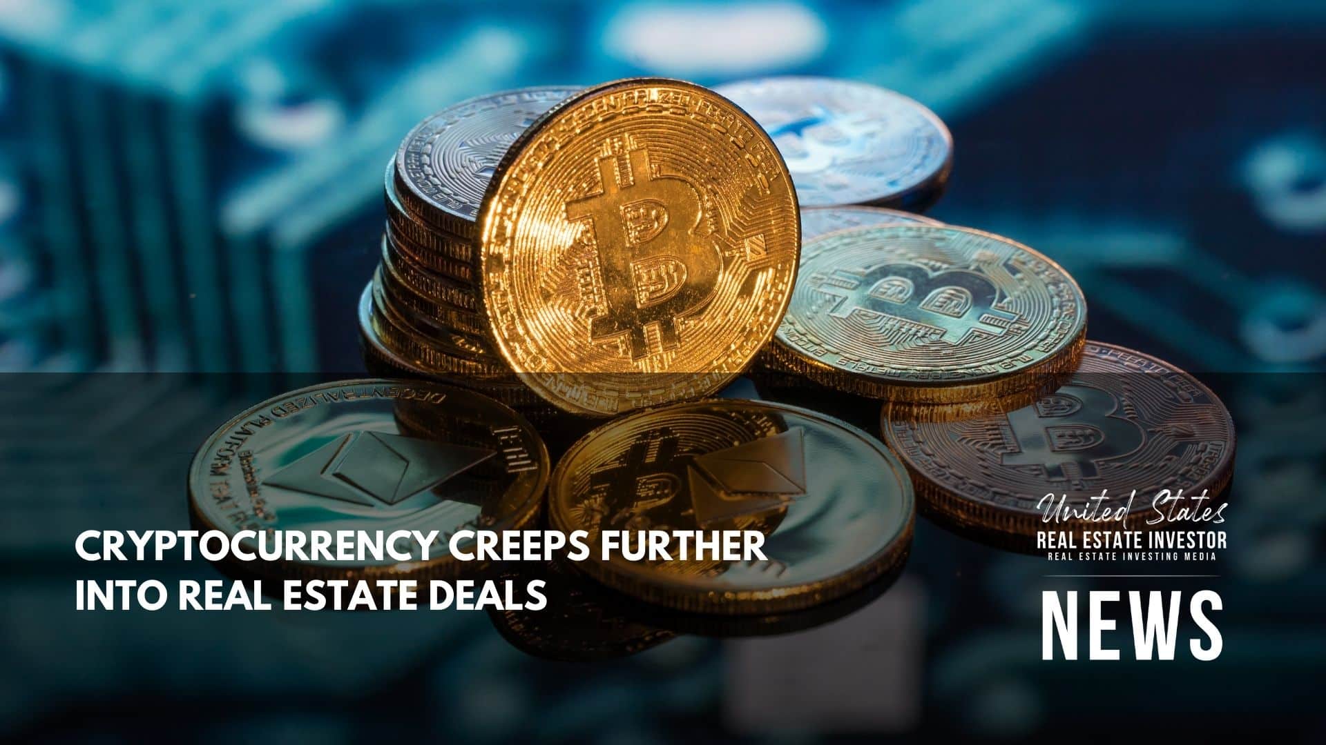 United States Real Estate Investor - Real estate investing media - Cryptocurrency Creeps Further Into Real Estate Deals