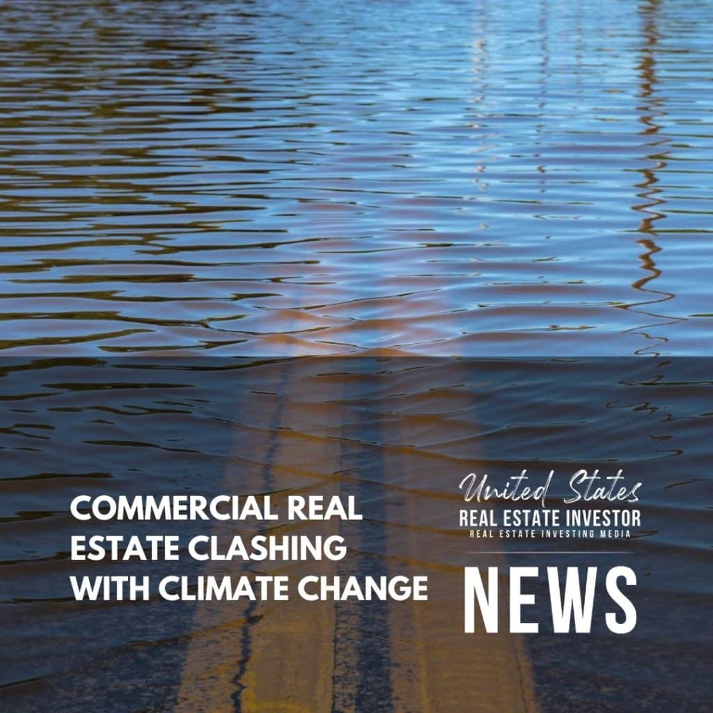 United States Real Estate Investor - Real estate investing media - Commercial Real Estate Clashing With Climate Change