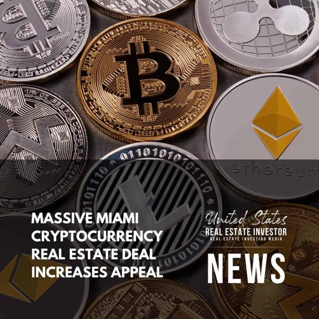 United States Real Estate Investor - Real estate investing media - Massive Miami Cryptocurrency Real Estate Deal Increases Appeal