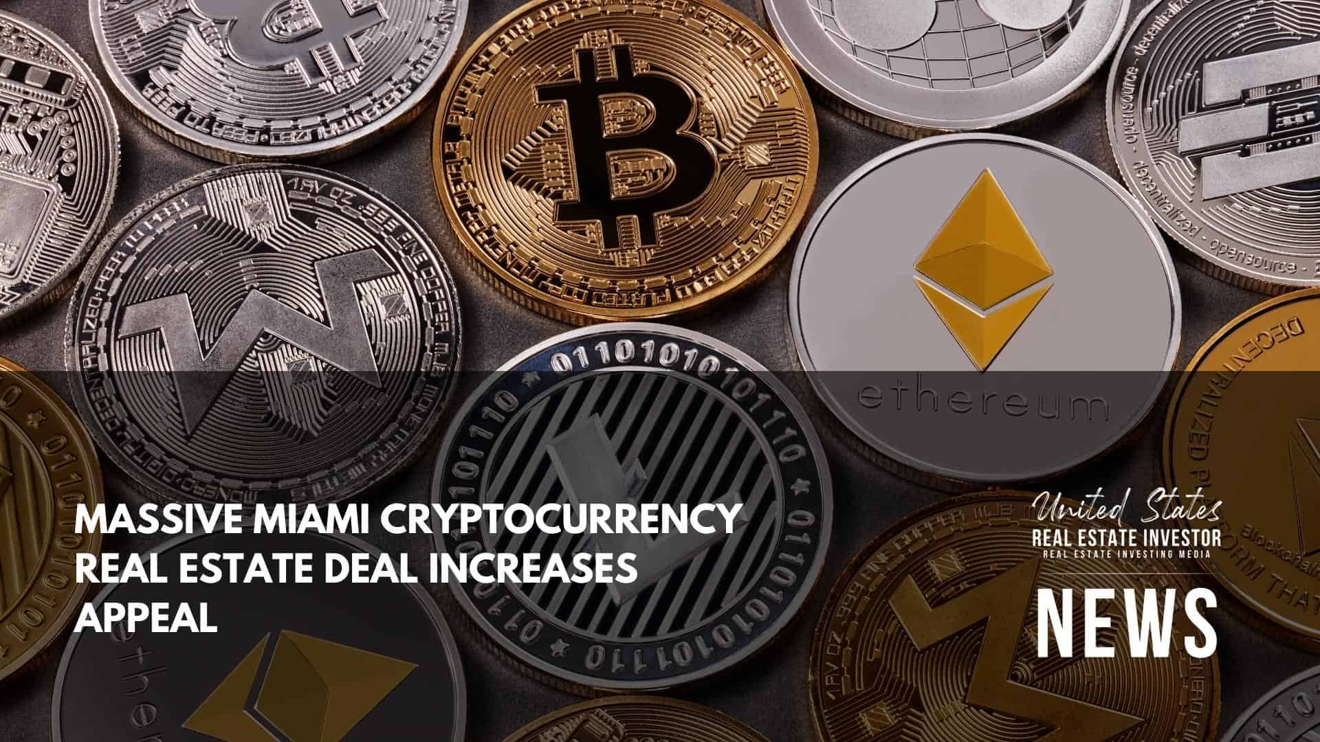 United States Real Estate Investor - Real estate investing media - Massive Miami Cryptocurrency Real Estate Deal Increases Appeal