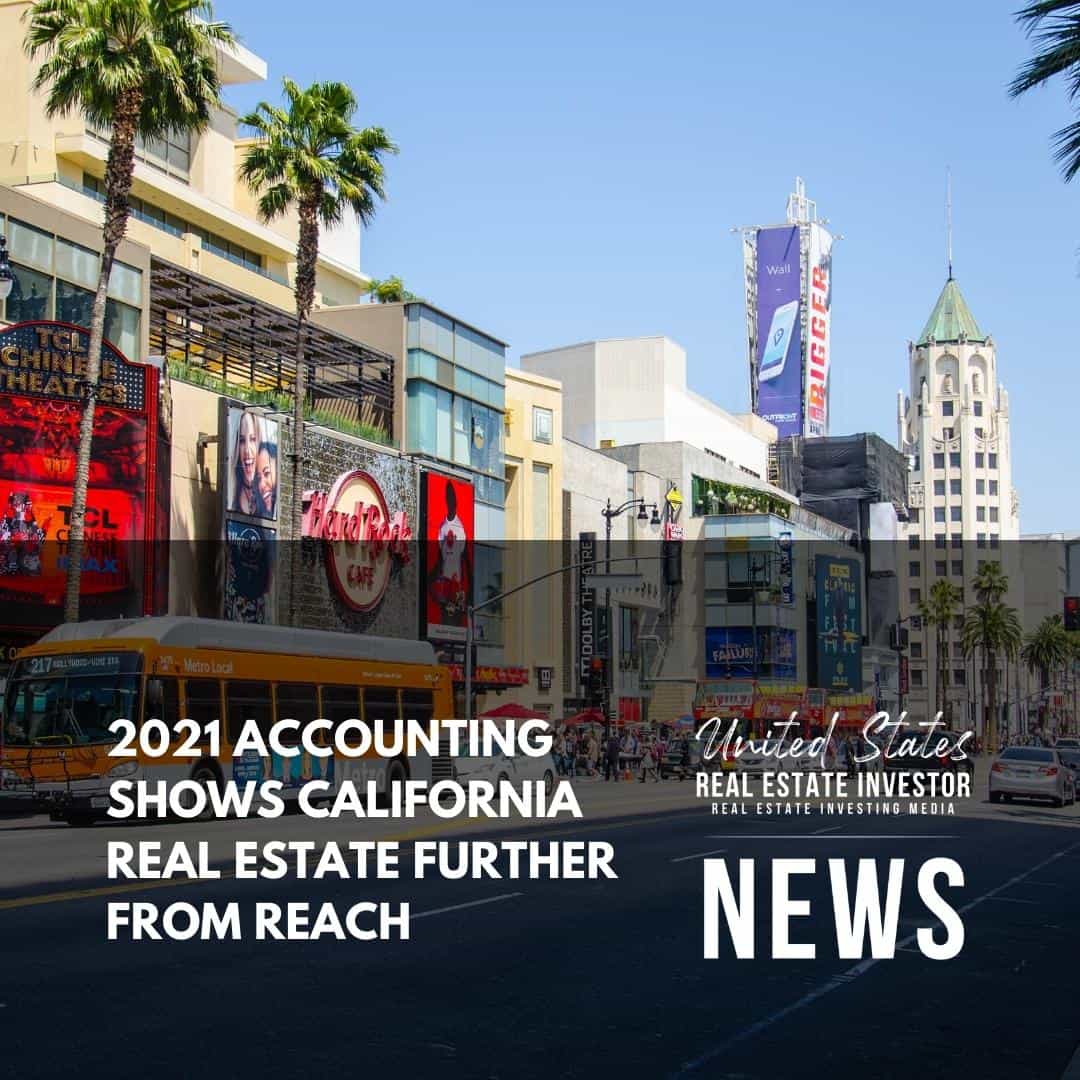 United States Real Estate Investor - Real estate investing media - 2021 Accounting Shows California Real Estate Further From Reach