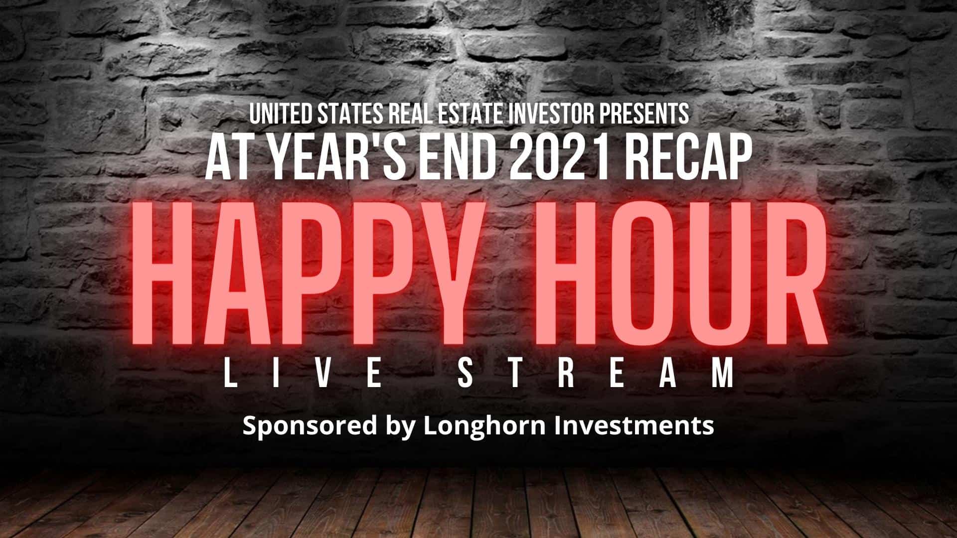 United States Real Estate Investor - Real estate investing media - At Year's End 2021 Happy Hour Live Stream