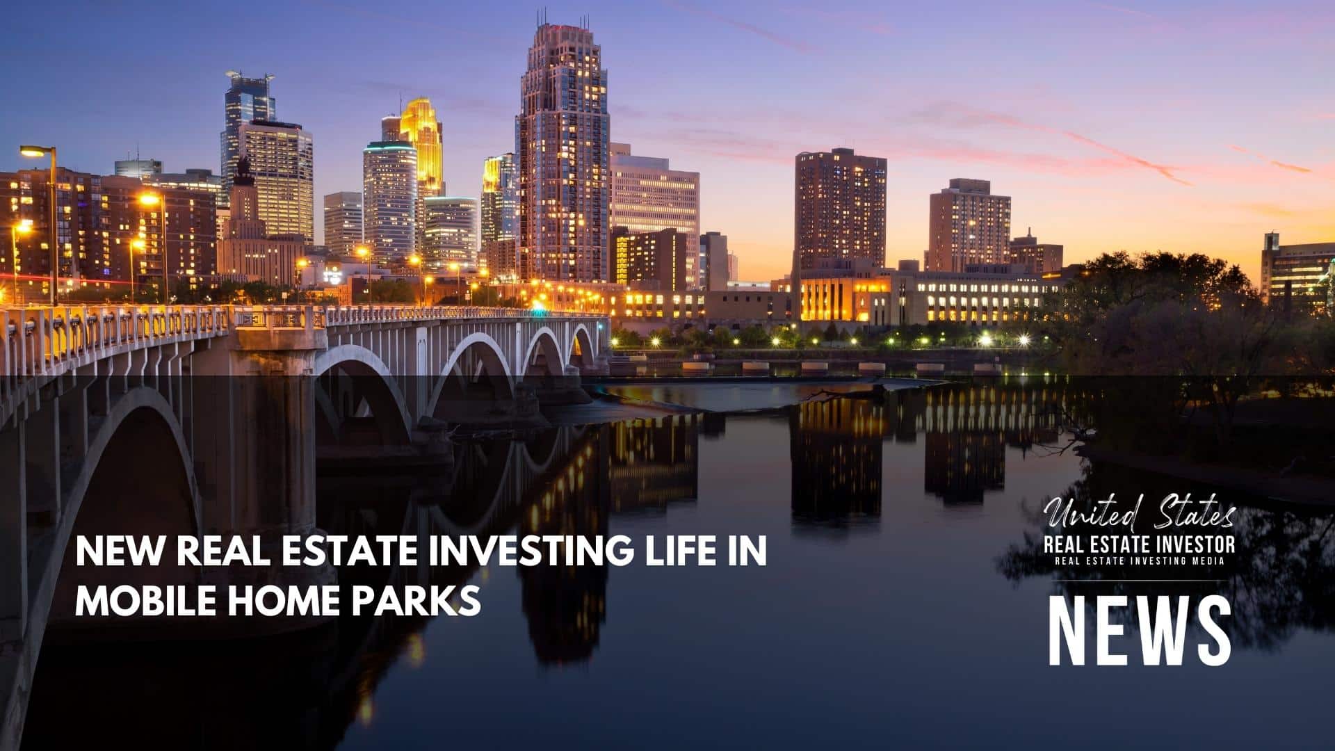 United States Real Estate Investor - Real estate investing media - New Real Estate Investing Life In Mobile Home Parks