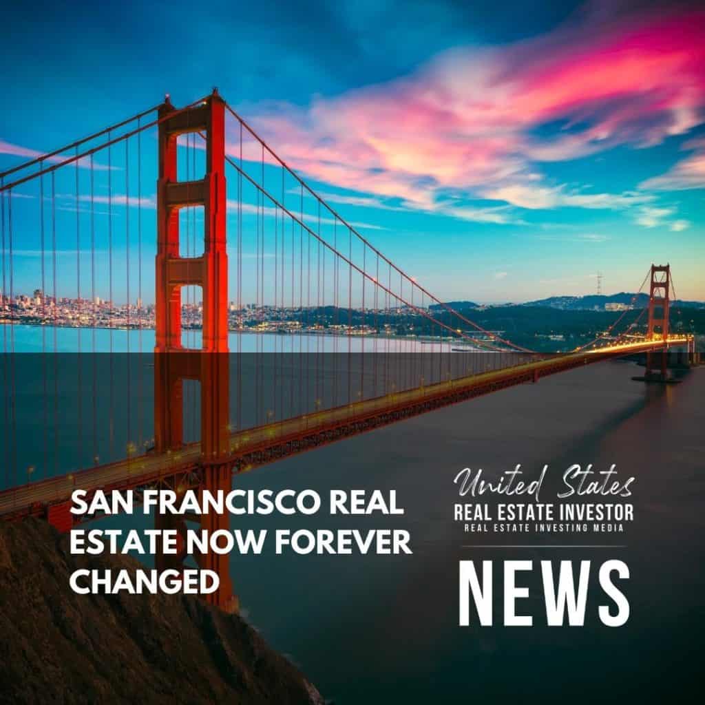 United States Real Estate Investor - Real estate investing media - San Francisco Real Estate Now Forever Changed