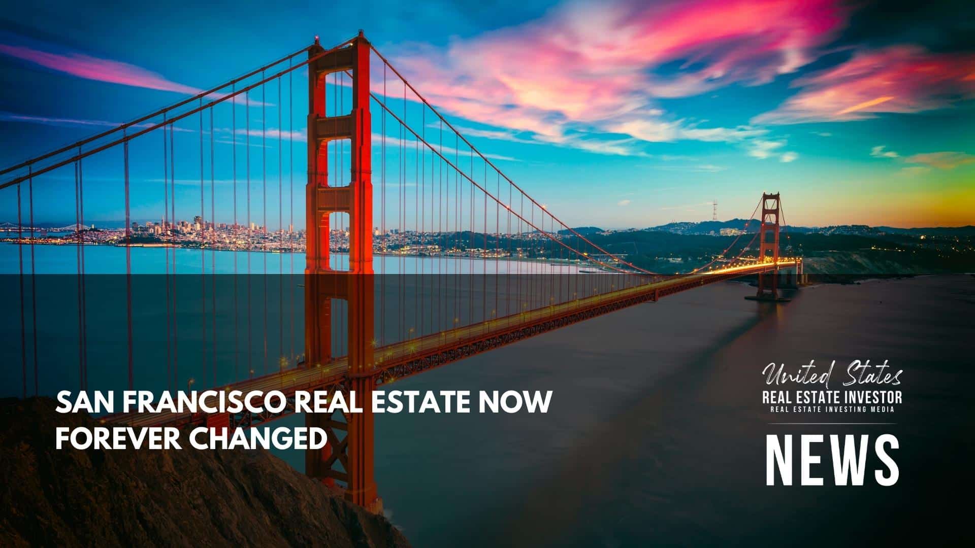 United States Real Estate Investor - Real estate investing media - San Francisco Real Estate Now Forever Changed