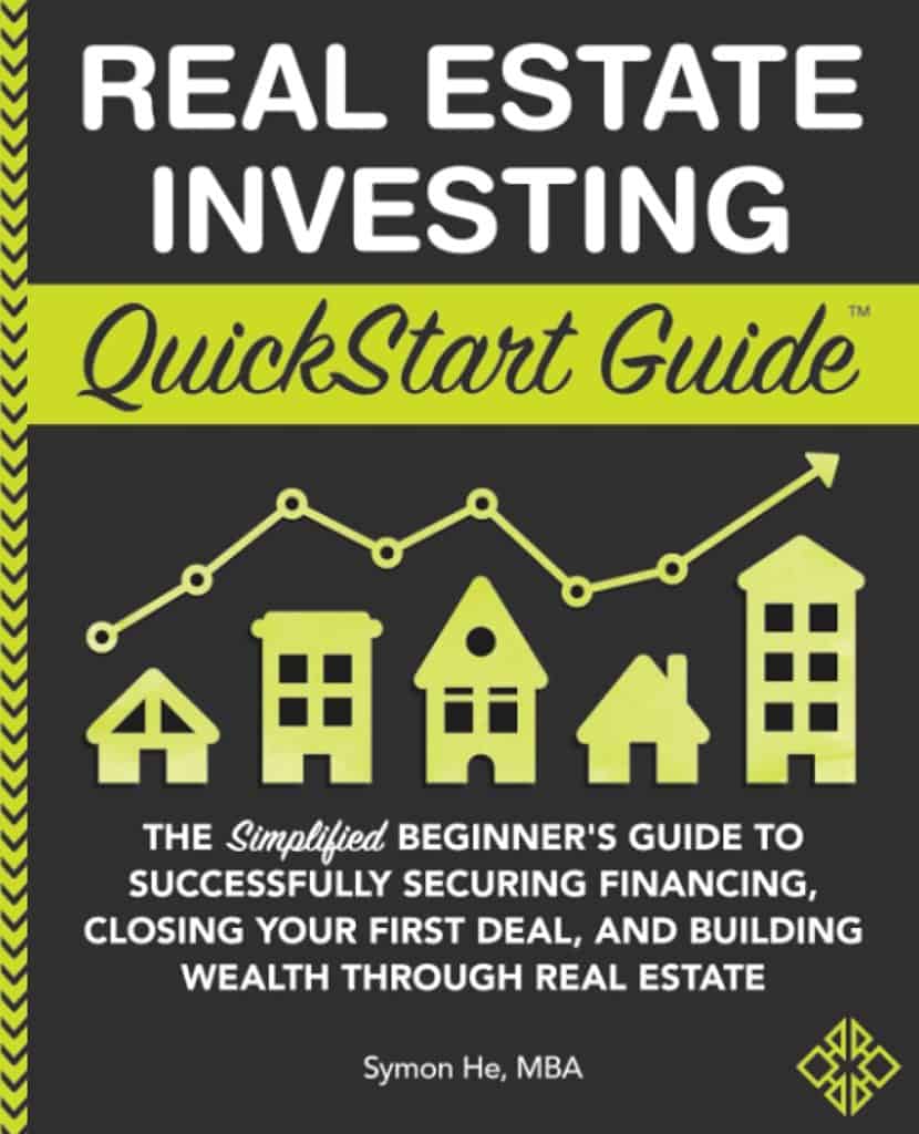 book cover Real Estate Investing QuickStart Guide: The Simplified Beginner’s Guide to Successfully Securing Financing, Closing Your First Deal, and Building Wealth Real Estate written by Symon He