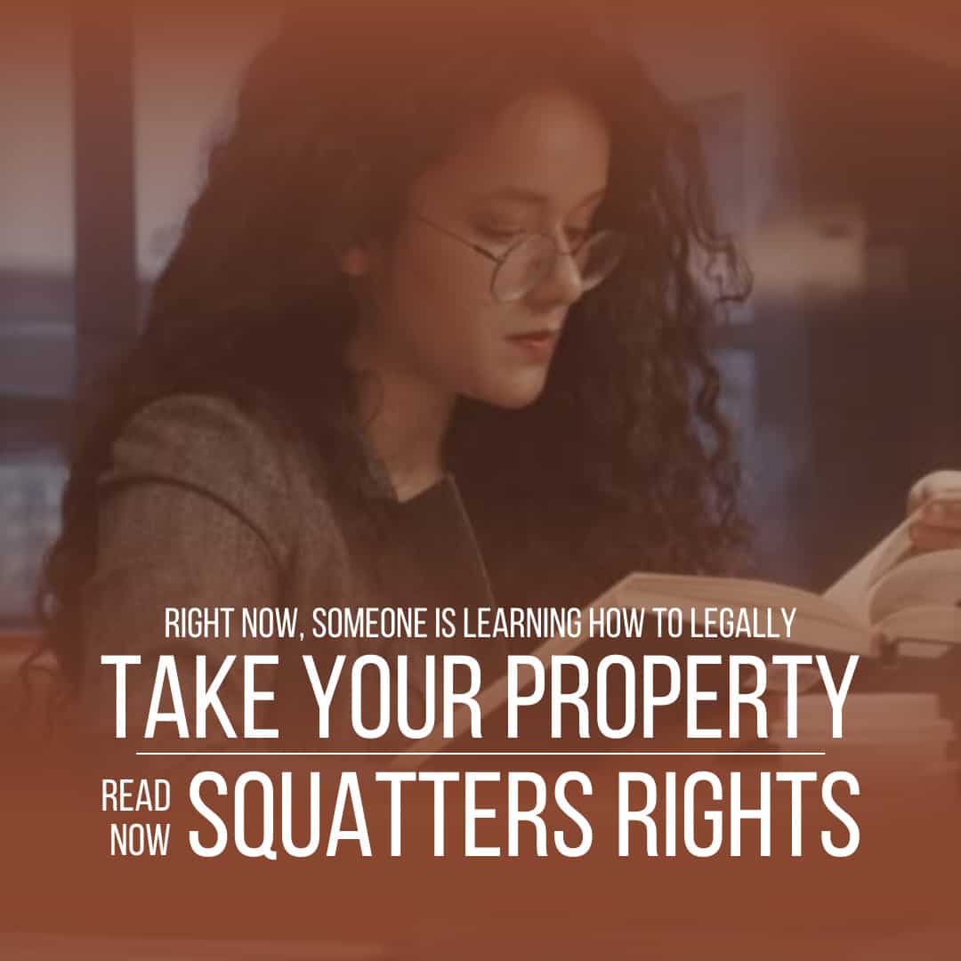 SQUATTERS RIGHTS (HOW TO PROTECT YOUR REAL ESTATE INVESTMENT)