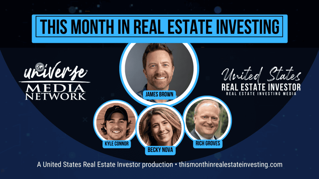 This Month In Real Estate Investing, January 2023 hosted by James A. Brown with guests Kyle Connor, Becky Nova, and Rich Groves