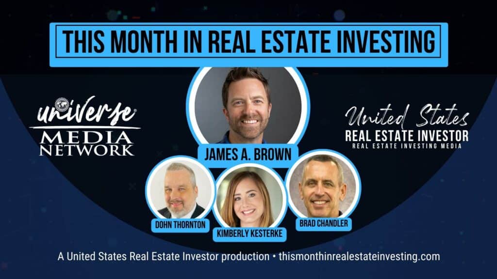 This Month In Real Estate Investing, February 2023 hosted by James A. Brown with guests Dohn Thornton, Kimberly Kesterke, and Brad Chandler