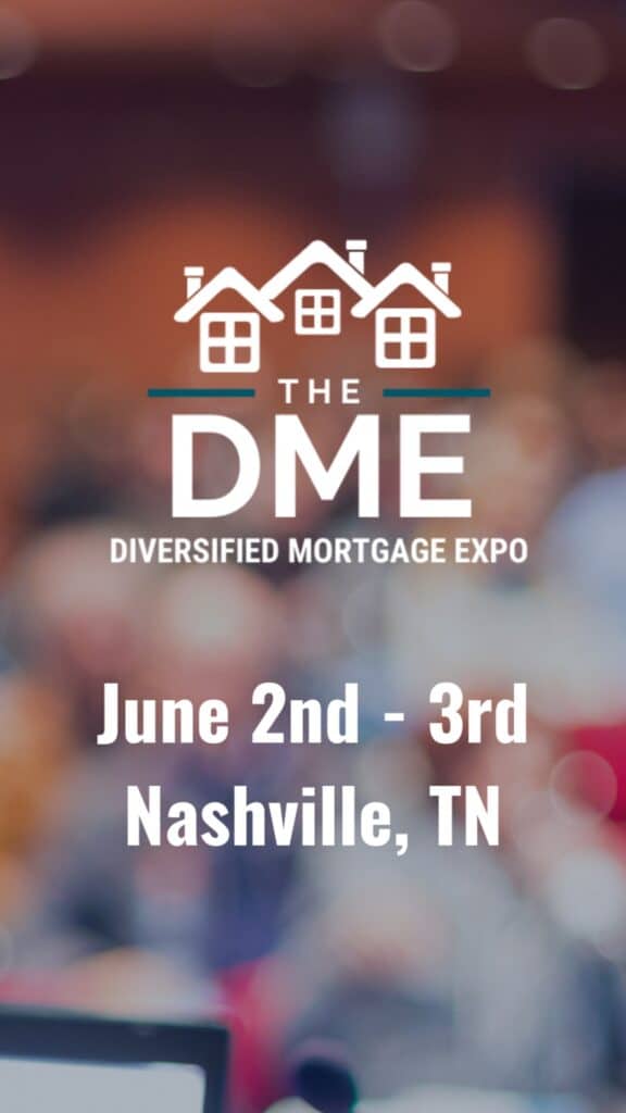 8th ANNUAL DME NOTE INVESTING CONFERENCE NETWORK, LEARN, & GROW YOUR NOTE BUSINESS AT THE DIVERSIFIED MORTGAGE EXPO