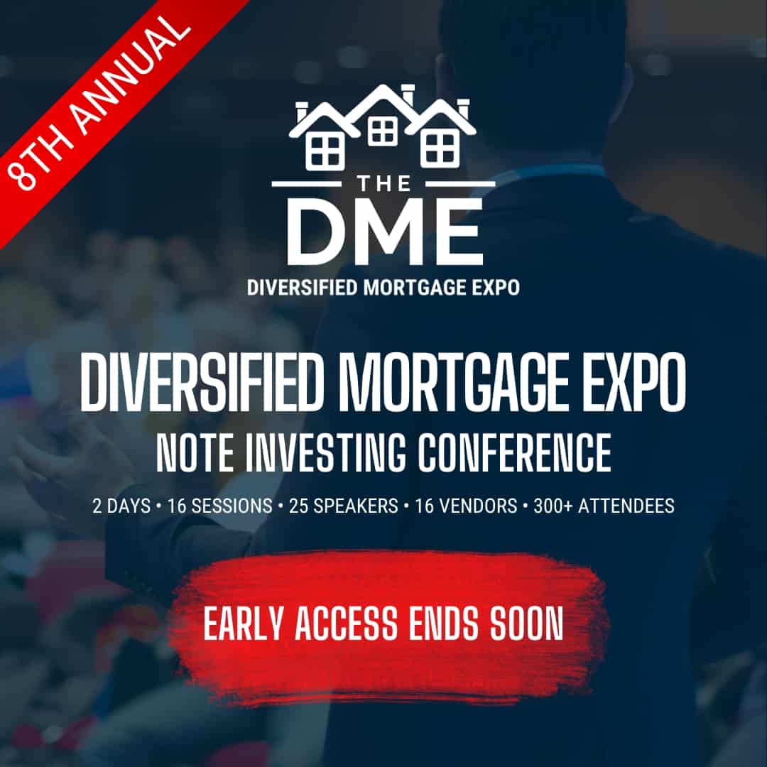 8th ANNUAL DME NOTE INVESTING CONFERENCE NETWORK, LEARN, & GROW YOUR NOTE BUSINESS AT THE DIVERSIFIED MORTGAGE EXPO