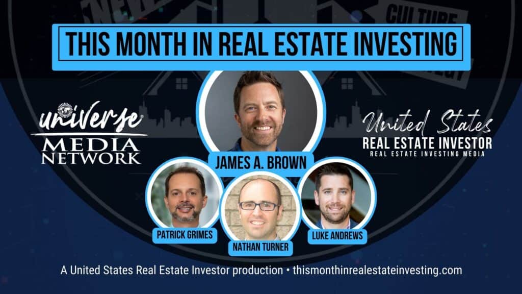 This Month In Real Estate Investing, March 2023 hosted by James A. Brown with guests Patrick Grimes, Nathan Turner, and Luke Andrews