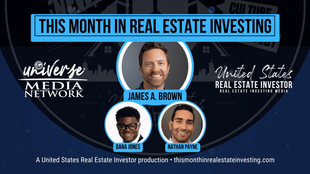 This Month In Real Estate Investing, March 2023 hosted by James A. Brown with guests Dana T. Jones and Nathan Payne