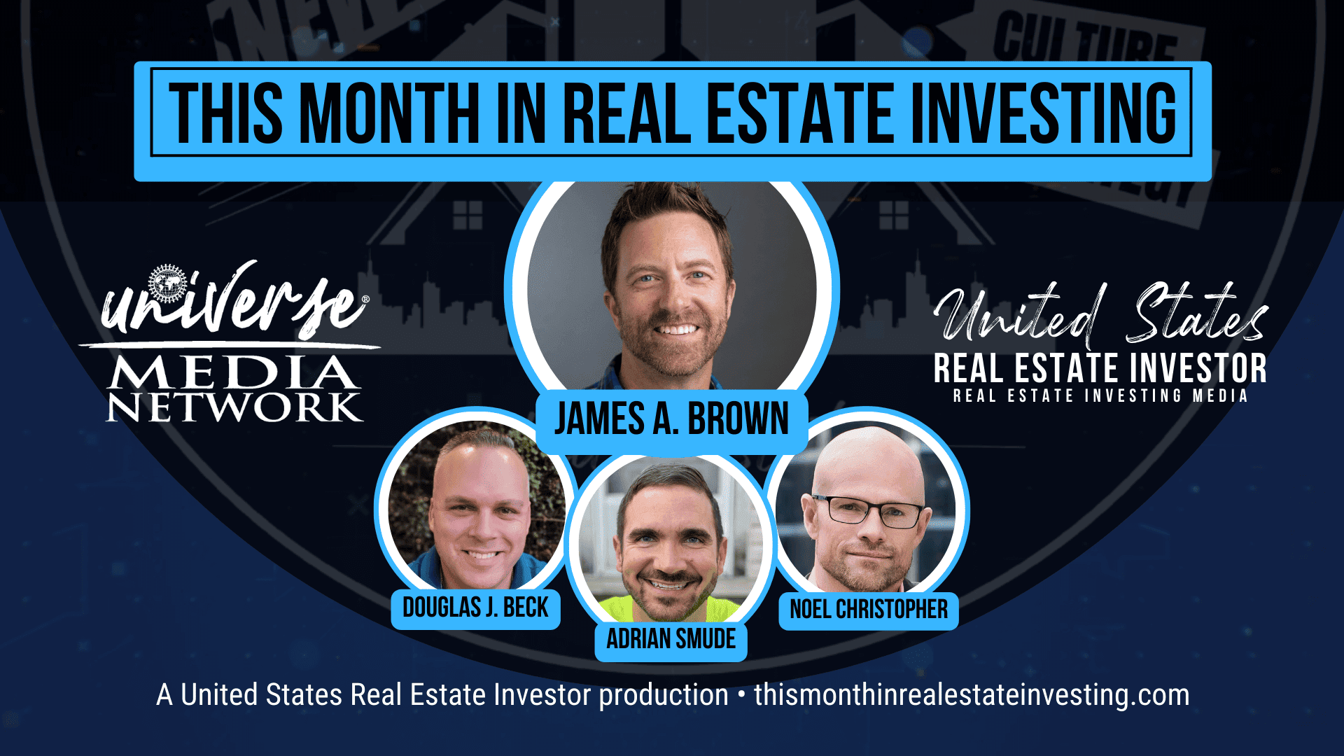 This Month In Real Estate Investing, May 2023 hosted by James A. Brown with guests Douglas J. Beck, Adrian Smude, and Noel Christopher