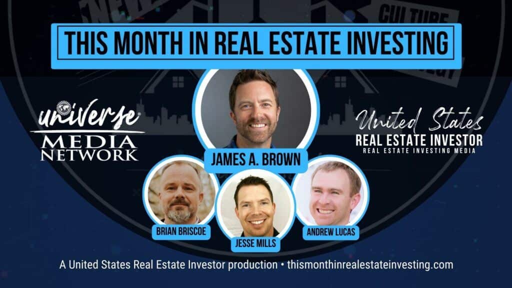 This Month In Real Estate Investing, June 2023 hosted by James A. Brown with guests Brian Briscoe, Jesse Mills, and Andrew Lucas
