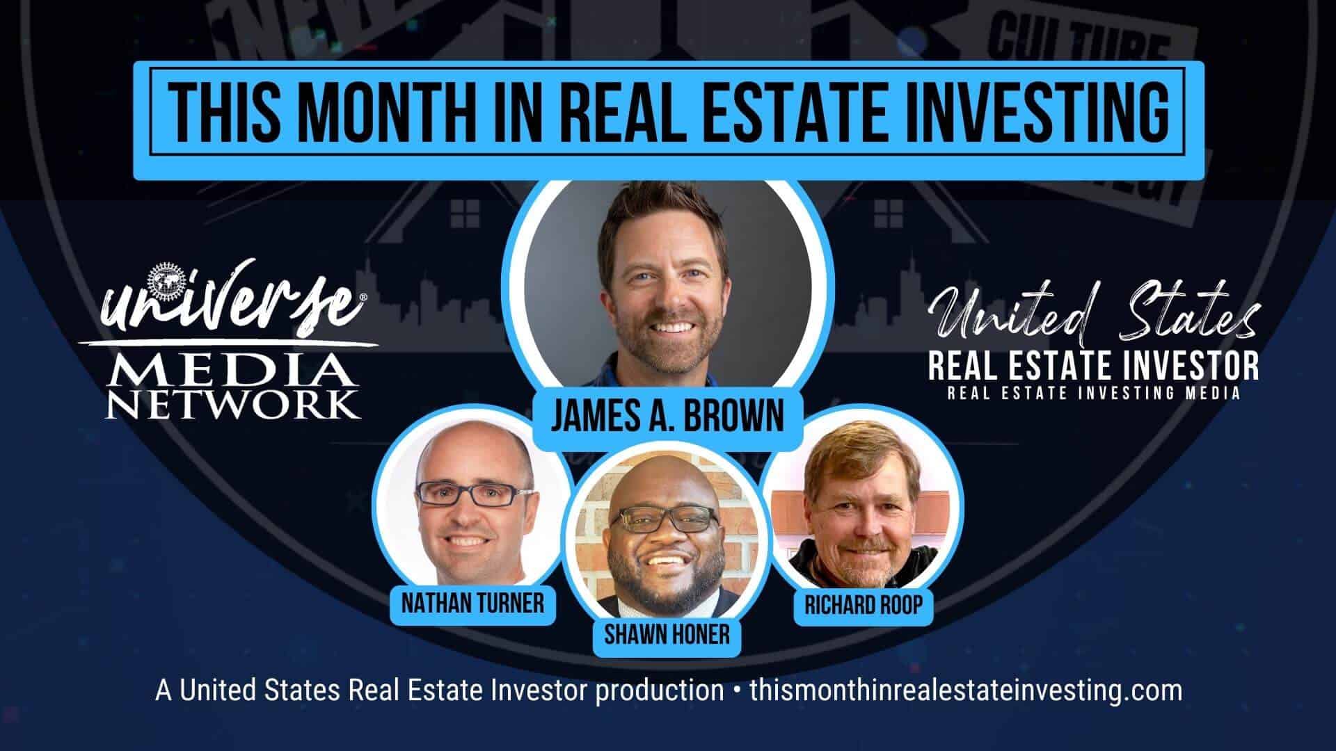 This Month In Real Estate Investing, July 2023, James A. Brown, Nathan Turner, Shawn Honer, Richard Roop