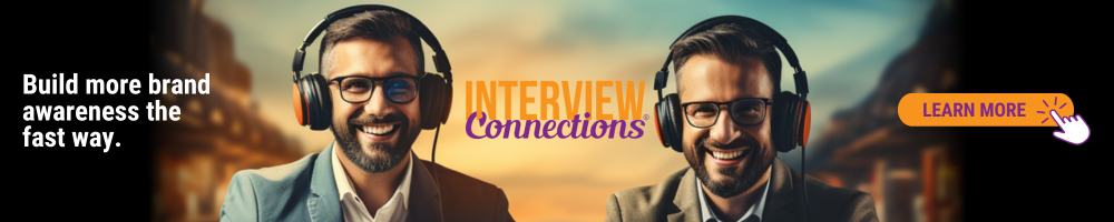 Interview Connections banner ad. Podcast interviews are one of the quickest and most effective ways to build more brand awareness.