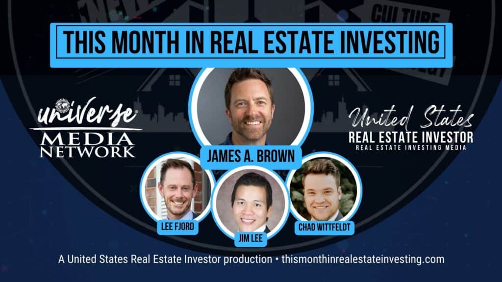 This Month In Real Estate Investing October 2023 with host James A. Brown and guests Lee Fjord, Jim Lee, and Chad Wittfeldt