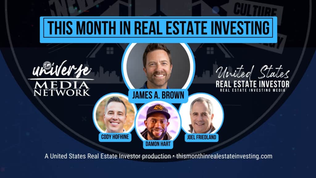 This Month In Real Estate Investing, January 2024 hosted by James A. Brown with guests Cody Hofhine, Damon Hart, and Joel Friedland