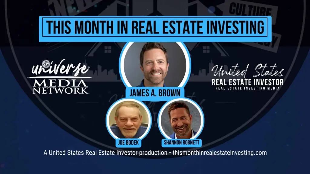 This Month In Real Estate Investing, January 2024 hosted by James A. Brown with guests Joe Bodek and Shannon Robnett.