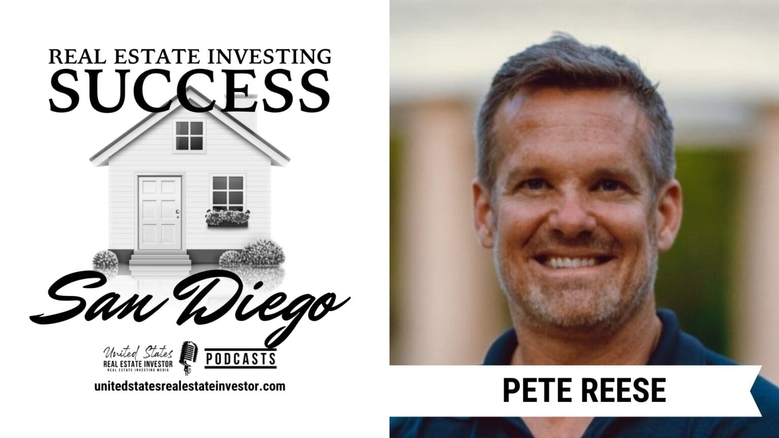 Real Estate Investing Success San Diego with Pete Reese • United States Real Estate Investor®