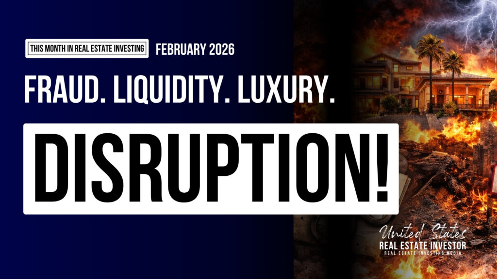 This Month in Real Estate Investing February 2026 (Fraud, Liquidity, Luxury, and Disruption!)