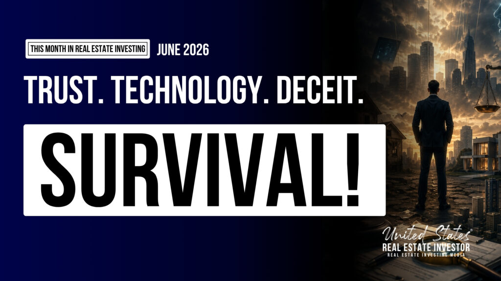 This Month in Real Estate Investing June 2026: Trust. Technology. Deceit. Survival!